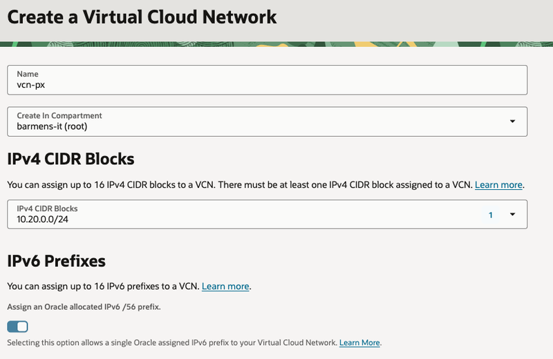 Create VCN with 10.20.0.0/24 and an Oracle-allocated IPv6 prefix